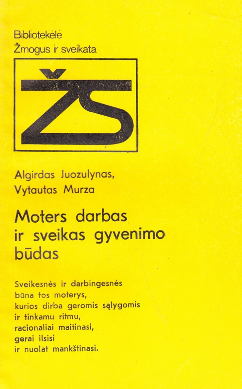 Moters darbas ir sveikas gyvenimo būdas (skaityta knyga) - Algirdas Juozulynas, Vytautas Murza