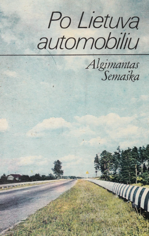 Po Lietuvą automobiliu (skaityta knyga) - Algimantas Semaška