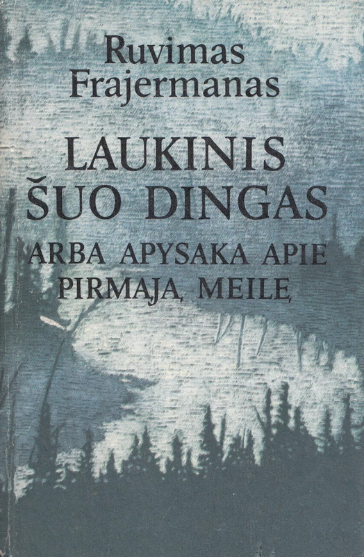 Laukinis šuo dingas. Arba apysaka apie pirmąją meilę (skaityta knyga) - R. Frajermanas