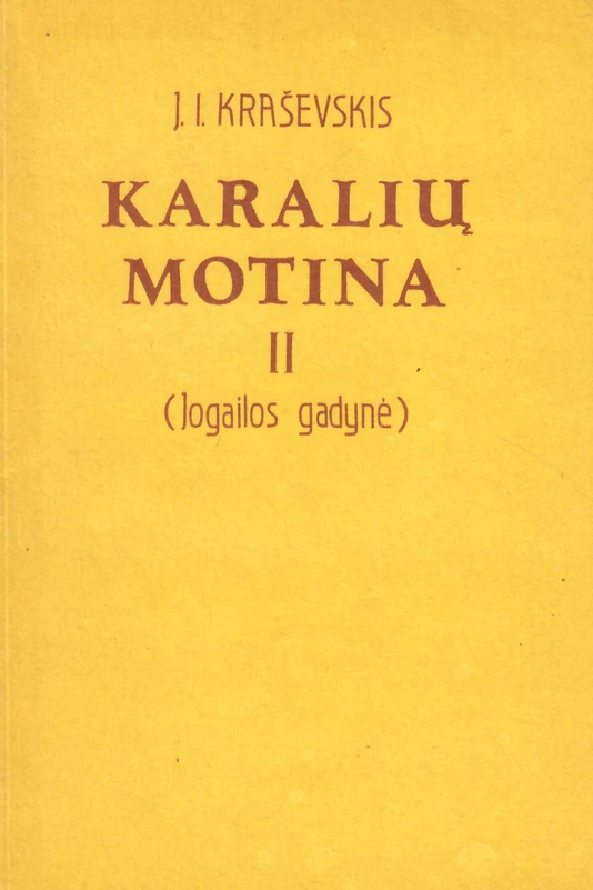 Karalių motina (Jogailos gadynė) II tomas (skaityta knyga) - J. I. Kraševskis